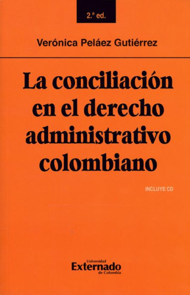 La conciliación en el derecho administrativo colombiano: Segunda edición