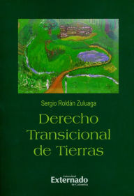 Title: Derecho transicional de tierras, Author: Sergio Roldán Zuluaga