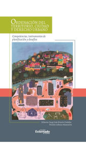 Title: Ordenación del territorio, ciudad y derecho urbano: competencias, instrumentos de planificación y desafíos, Author: Varios Autores