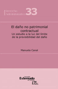 Title: El daño no patrimonial contractual : un estudio a la luz del límite de la previ*bilidad del daño, Author: Manuela Canal