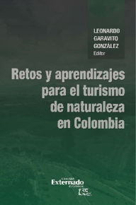 Title: Retos y aprendizajes para el turismo de naturaleza en Colombia, Author: Daniel R Calderón Ramírez