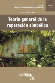 Title: Teoría general de la reparación simbólica, Author: Yolanda Sierra León