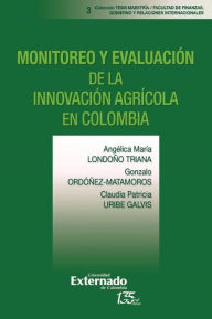 Title: Monitoreo y evaluación de la innovación agrícola en Colombia, Author: Angélica María Londoño Triana