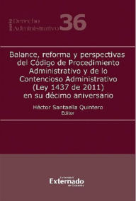 Title: Balance, reforma y perspectivas del Código de Procedimiento Administrativo y de lo Contencioso Administrativo (Ley 1437 de 2011) en su décimo aniversario, Author: José Luis Benavides