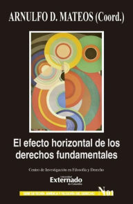 Title: El efecto horizontal de los derechos fundamentales, Author: Arnulfo Daniel Mateos Durán