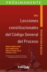 Title: Lecciones constitucionales del código general del proceso. Tomo I, Author: Ramiro Bejarano Guzmán