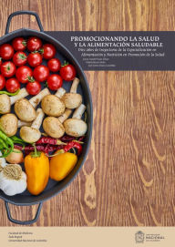 Title: Promocionando la salud y la alimentación saludable: Diez años de trayectoria de la especialización en Alimentación y Nutrición en Promoción de la Salud, Author: Gloria Yaneth Pinzón Villate