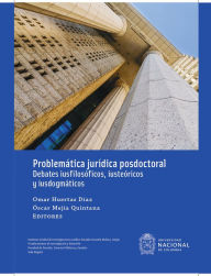 Title: Problemática jurídica posdoctoral: Debates iusfilosóficos, iusteóricos y iusdogmáticos, Author: Omar Huertas Díaz
