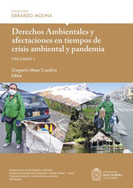Title: Derechos Ambientales y afectaciones en tiempos de crisis ambiental y pandemia, volumen I, Author: Carlos Eduardo Olaya Díaz