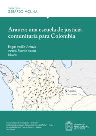 Title: Arauca: Una Escuela de Justicia Comunitaria para Colombia, Author: Edgar Ardila