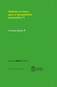 Title: Modelos en haces para el pensamiento matemático, Author: Fernando Zalamea