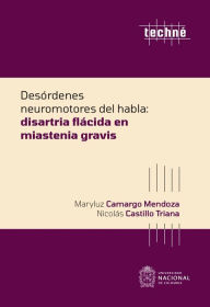 Title: Desórdenes neuromotores del habla: Miastenia Gravis, Author: Maryluz Camargo Mendoza