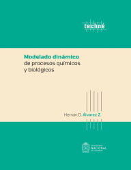 Title: Modelado dinámico de procesos químicos y biológicos, Author: Hernán Darío Álvarez Zapata