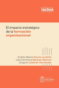 Title: El impacto estratégico de la formación organizacional, Author: Andrés Alberto Osorio Londoño