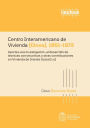 Centro Interamericano de Vivienda (Cinva) 1951-1972: Aportes a la investigación, al desarrollo de técnicas constructivas y otras contribuciones en Vivienda de Interés Social (vis)