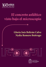 Title: El concreto asfáltico visto bajo el microscopio, Author: Gloria Inés Beltrán Calvo