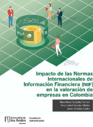 Title: Impacto de las Normas Internacionales de Información Financiera (NIIF) en la valoración de empresas en Colombia, Author: Maximiliano González Ferrero