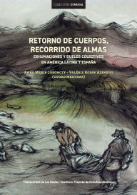 Title: Retorno de cuerpos, recorrido de almas: Exhumaciones y duelos colectivos en América Latina y España, Author: Anne Marie Losonczy