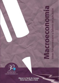 Title: Macroeconomía. Ideas fundamentales y talleres de aplicación, Author: Blanca Luz Rache de Camargo