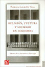 Religion, cultura y sociedad en Colombia. Medellin y Antioquia, 1850-1930