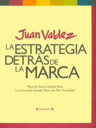 Title: Juan Valdéz. La estrategia detrás de la marca, Author: Varios autores