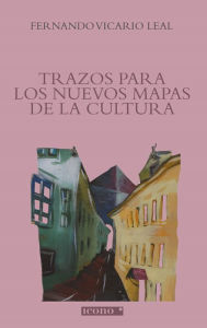 Title: Trazos para los nuevos mapas de la cultura, Author: Fernando Vicario Leal