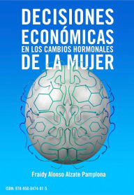 Title: Decisiones económicas en los cambios hormonales de la mujer, Author: Fraidy-Alonso Alzate-Pamplona