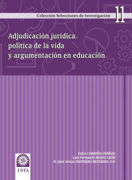 Title: Adjudicación jurídica política de la vida y argumentación en educación, Author: Dalia Carreño Dueñas
