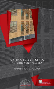 Title: Materiales Sostenibles: Principios y guía práctica, Author: Eduardo Rocha Tamayo