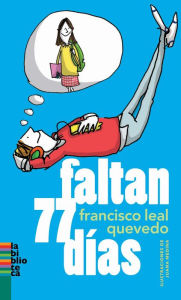 Title: Faltan 77 días, Author: Francisco Leal Quevedo