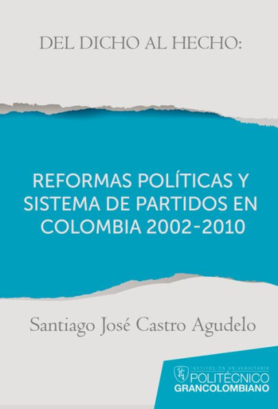 Del dicho al hecho: reformas políticas y sistemas de partidos en Colombia 2002 - 2010