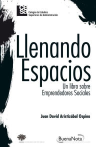 Title: Llenando espacios - Un libro sobre emprendedores sociales, Author: Juan David Aristizábal Ospina