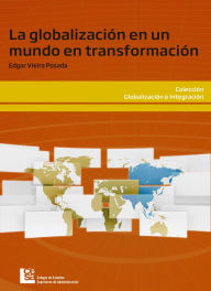 Title: La globalización en un mundo en transformación, Author: Edgar Vieira Posada