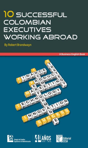 10 successful Colombian executives working abroad: A business english book