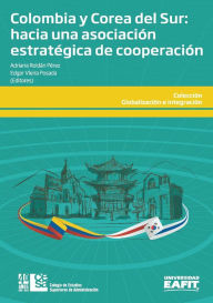 Title: Colombia y Corea del Sur: hacia una asociación estratégica de cooperación, Author: Edgar Vieira