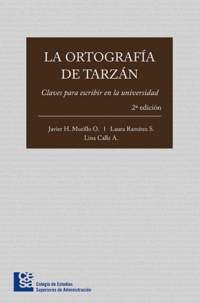 La ortografía de Tarzán: Claves para escribir en la universidad (2ª edición)