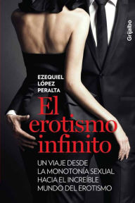 Title: El erotismo infinito, Author: Ezequiel López Peralta