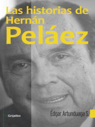 Title: Las historias de Hernán Peláez, Author: Édgar Artunduaga