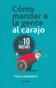 Title: Como mandar a la gente al carajo, Author: César Landaeta