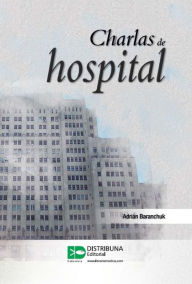 Title: Charlas de hospital, Author: Adrián Baranchuk