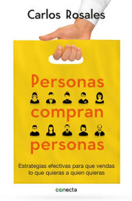 Title: Personas compran personas: Estrategias efectivas para que vendas lo que quieras a quien quieras, Author: Carlos Rosales
