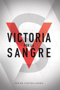 Title: Victoria Por La Sangre, Author: Cesar Castellanos