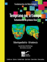Title: Temprano no, a tiempo. Tratamientos de primera fase, Author: Gonzalo Alfonso Uribe Restrepo