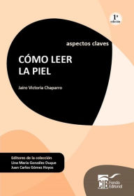 Title: Cómo leer la piel: Aspectos claves, Author: Jairo Victoria Chaparro