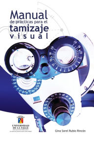 Title: Manual de prácticas para el tamizaje visual, Author: Gina Sorel Rubio-Rincón