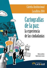 Title: Cartografías de la paz: La experiencia de las ciudadanías, Author: Natalia Sánchez Corrales