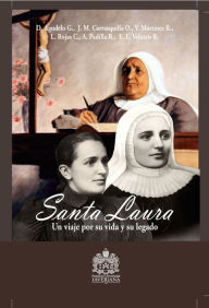 Title: Santa Laura: Un viaje por su vida y su legado, Author: J. M. Carrasquilla O