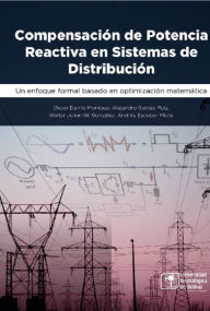 Title: Compensación de potencia reactiva en sistemas de distribución, Author: Oscar Danilo Montoya Giraldo