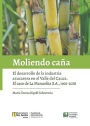 Moliendo Caña: El desarrollo de la industria azucarera en el Valle del Cauca. El caso de La Manuelita S.A., 1901-2018