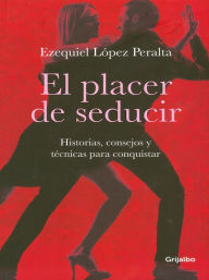 Title: El placer de seducir, Author: Ezequiel López Peralta